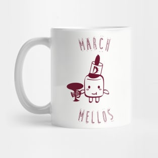 March Mellos Mug